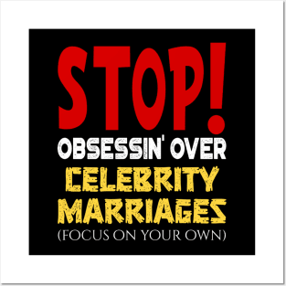 Stop obsessin' Over Celebrity Marriages Focus On Your Own Posters and Art